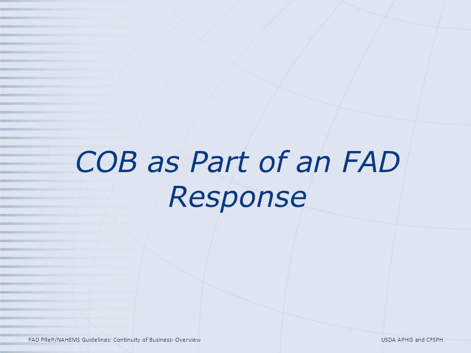 COB as Part of an FAD Response USDA APHIS and CFSPHFAD PReP/NAHEMS Guidelines: Continuity of Business- Overview