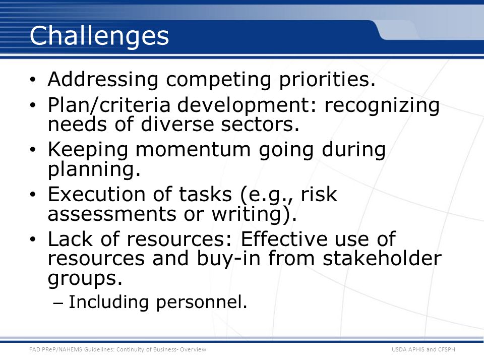 USDA APHIS and CFSPHFAD PReP/NAHEMS Guidelines: Continuity of Business- Overview Challenges Addressing competing priorities.