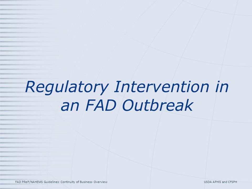 Regulatory Intervention in an FAD Outbreak USDA APHIS and CFSPHFAD PReP/NAHEMS Guidelines: Continuity of Business- Overview