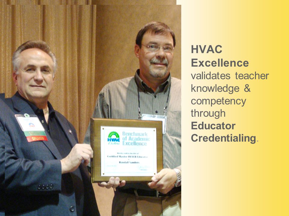 HVAC Excellence validates teacher knowledge & competency through Educator Credentialing.