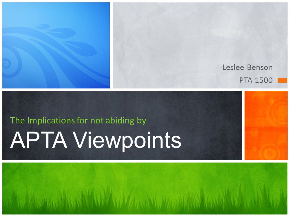 Leslee Benson PTA 1500 The Implications for not abiding by APTA Viewpoints