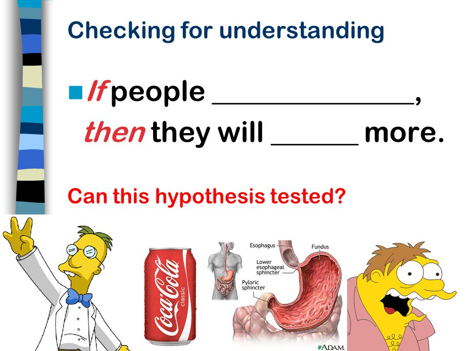 Checking for understanding If people ______________, then they will ______ more.