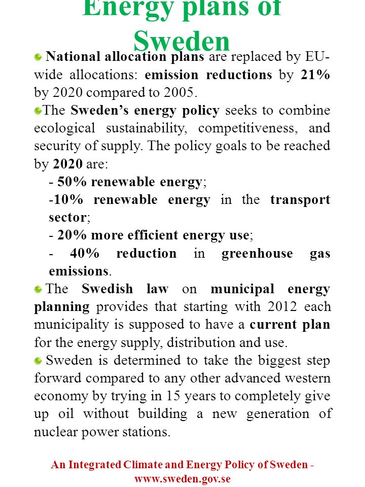 Energy plans of Sweden National allocation plans are replaced by EU- wide allocations: emission reductions by 21% by 2020 compared to 2005.