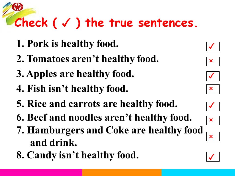1. Pork is healthy food. 2. Tomatoes aren’t healthy food.