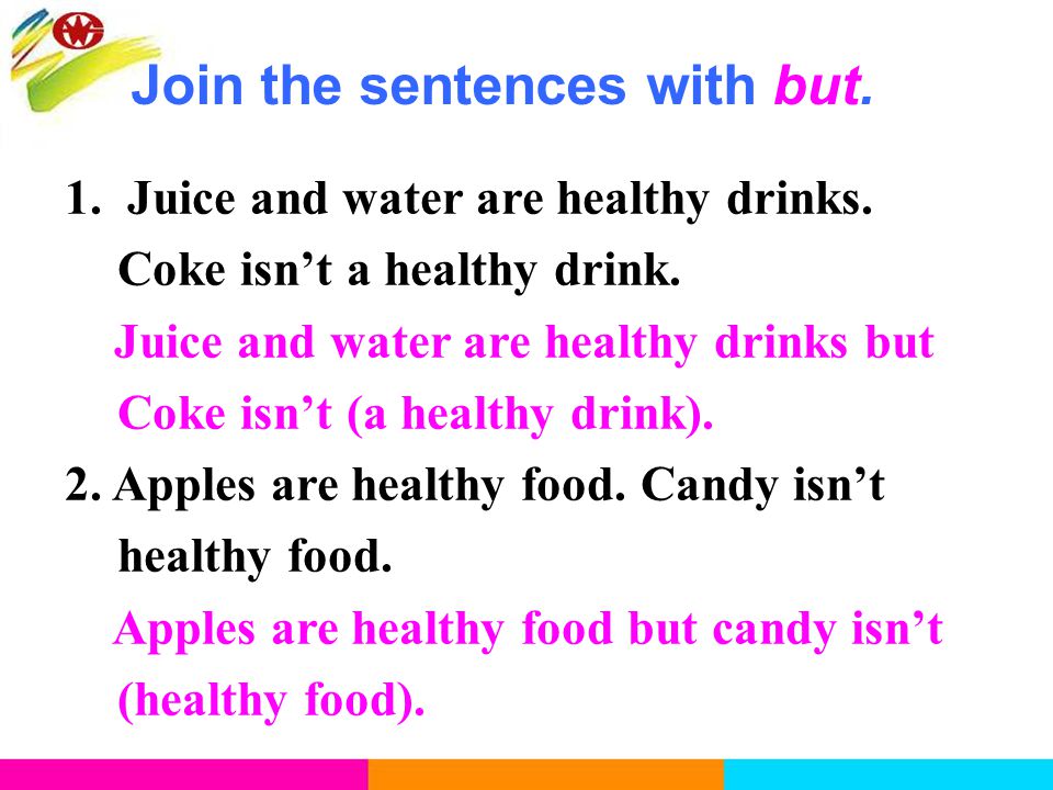 1. Juice and water are healthy drinks. Coke isn’t a healthy drink.