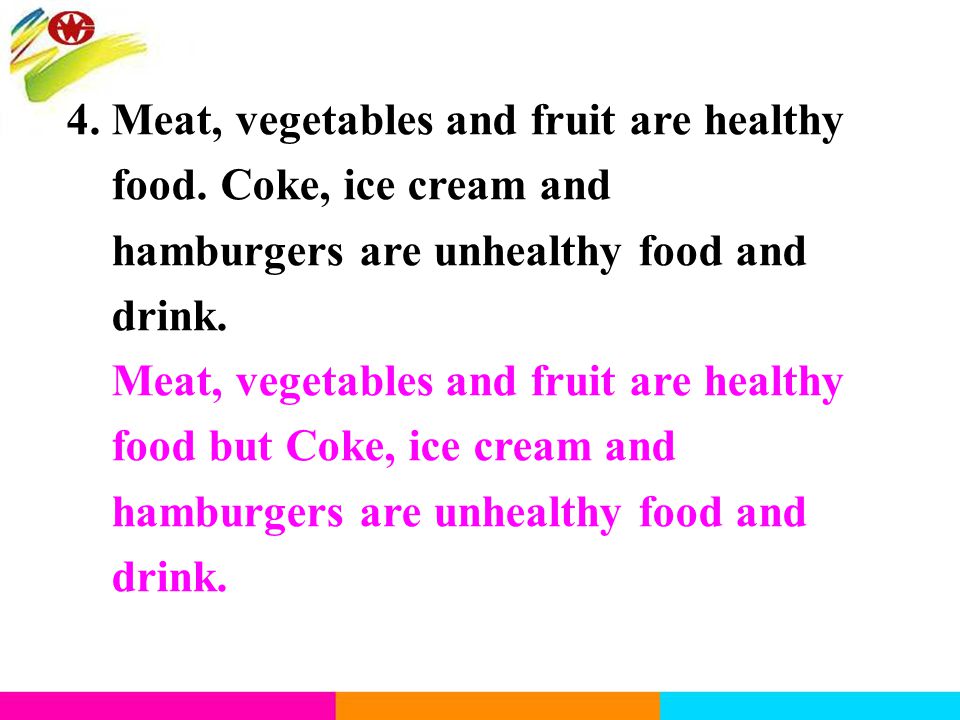 4. Meat, vegetables and fruit are healthy food.