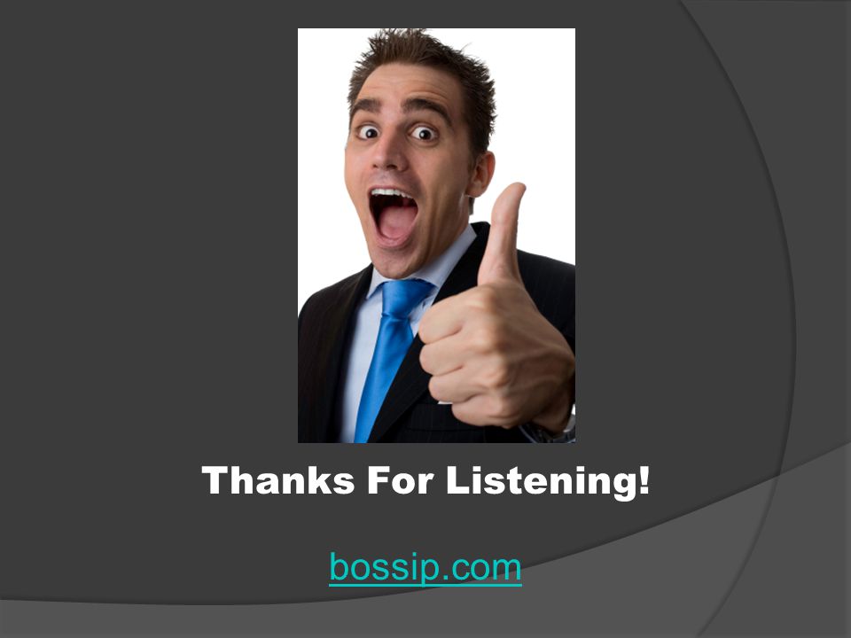Thanks For Listening! bossip.com
