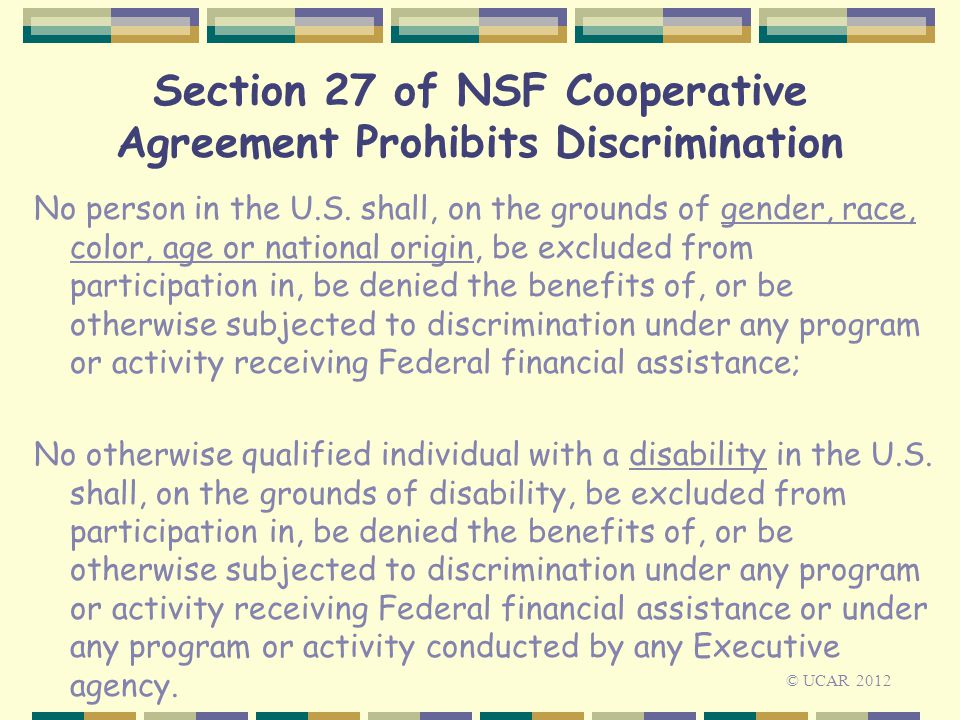 Section 27 of NSF Cooperative Agreement Prohibits Discrimination No person in the U.S.