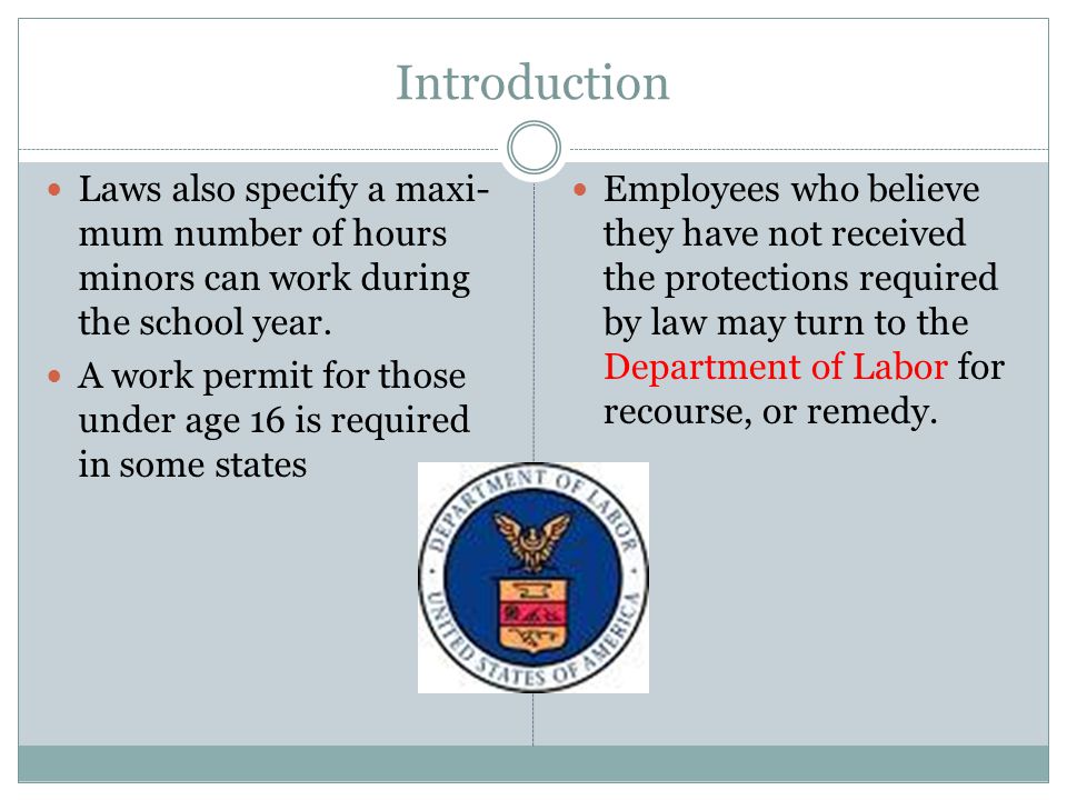 Introduction Laws also specify a maxi- mum number of hours minors can work during the school year.