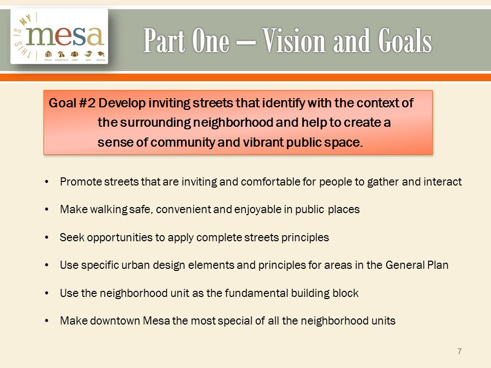 7 Goal #2 Develop inviting streets that identify with the context of the surrounding neighborhood and help to create a sense of community and vibrant public space.