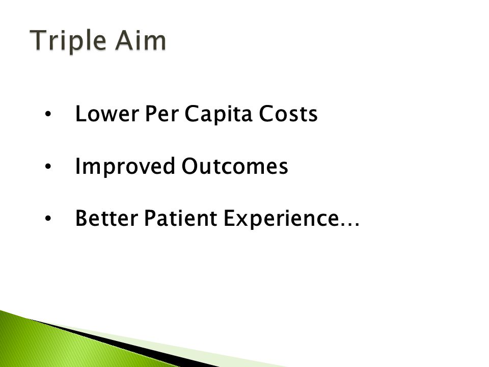 Lower Per Capita Costs Improved Outcomes Better Patient Experience…