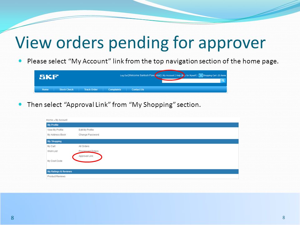 88 8 View orders pending for approver Please select My Account link from the top navigation section of the home page.