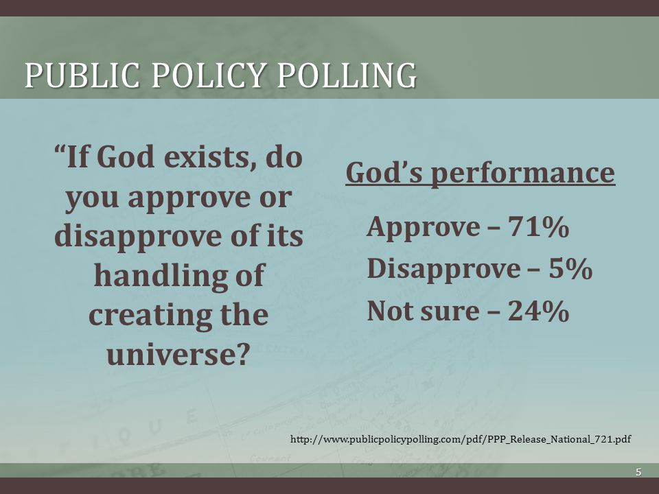 PUBLIC POLICY POLLING If God exists, do you approve or disapprove of its handling of creating the universe.