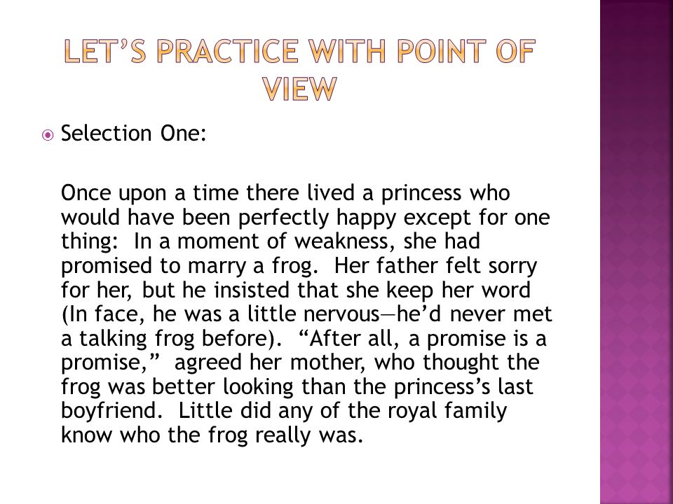  Selection One: Once upon a time there lived a princess who would have been perfectly happy except for one thing: In a moment of weakness, she had promised to marry a frog.