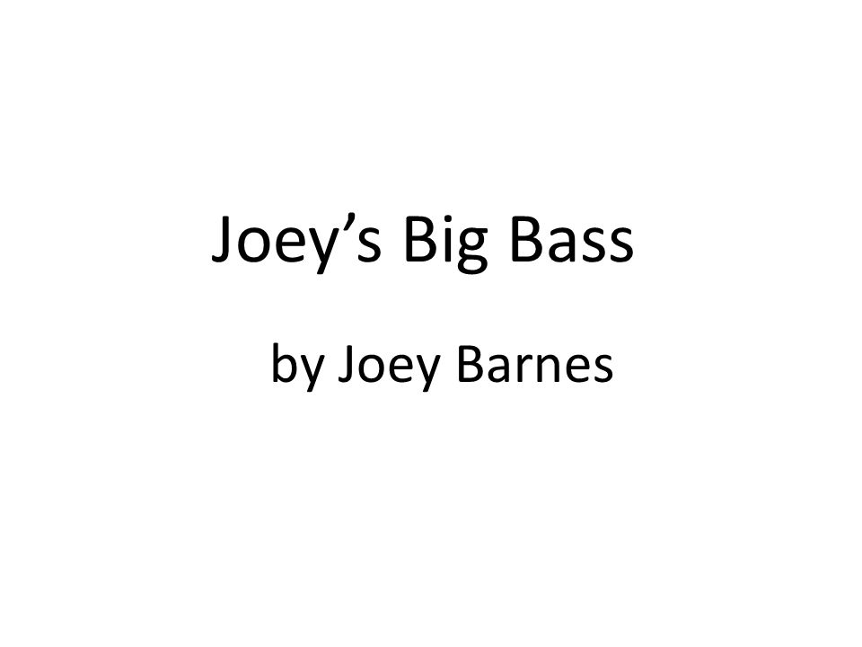 Joey’s Big Bass by Joey Barnes