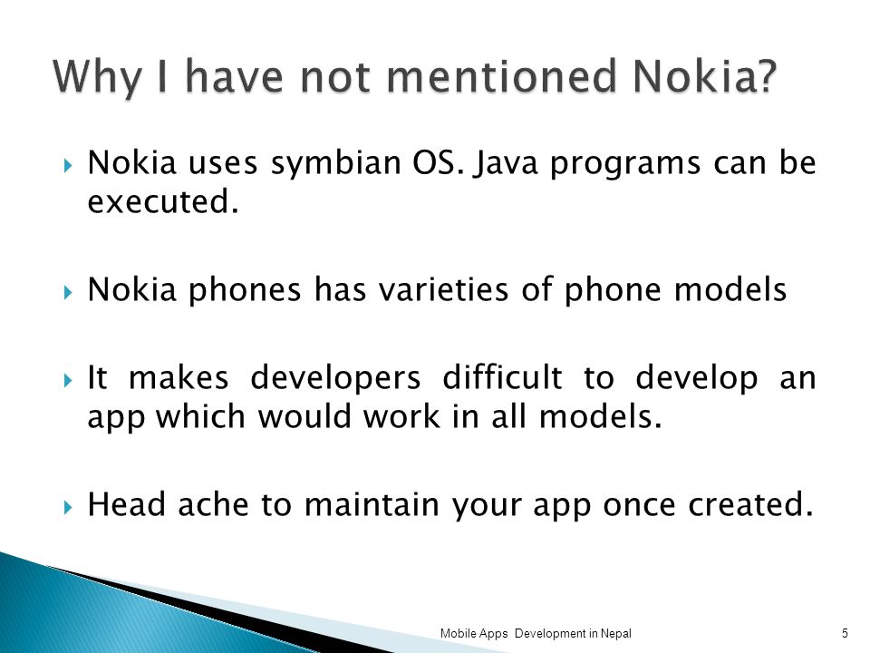  Nokia uses symbian OS. Java programs can be executed.