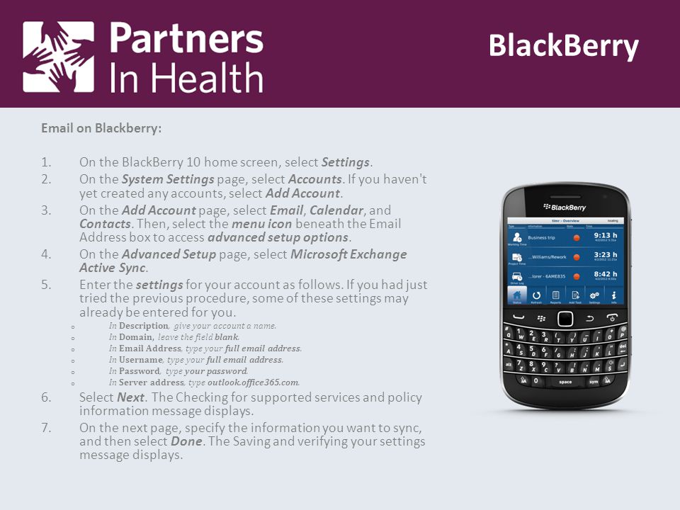 on Blackberry: 1.On the BlackBerry 10 home screen, select Settings.