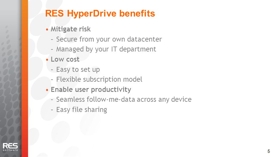 5 RES HyperDrive benefits Mitigate risk –Secure from your own datacenter –Managed by your IT department Low cost –Easy to set up –Flexible subscription model Enable user productivity –Seamless follow-me-data across any device –Easy file sharing 5