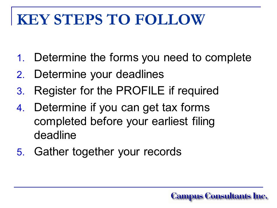 KEY STEPS TO FOLLOW 1. Determine the forms you need to complete 2.