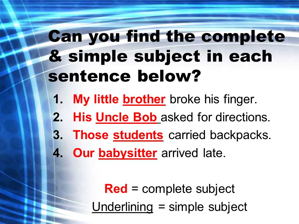 subject Can you find the complete & simple subject in each sentence below.