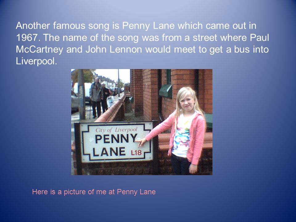 Another famous song is Penny Lane which came out in 1967.