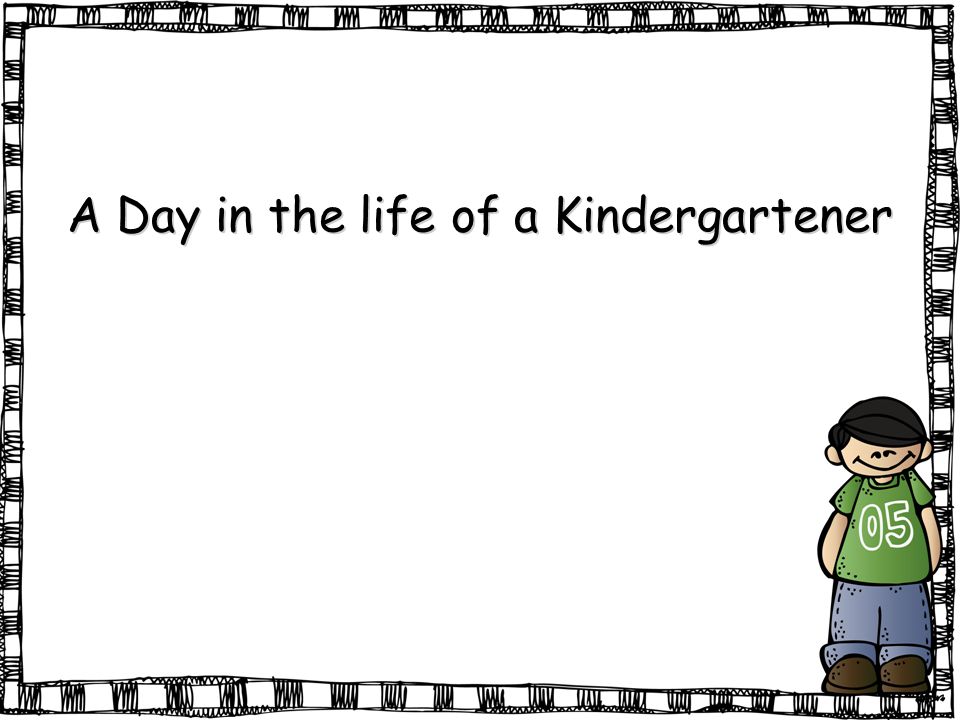 A Day in the life of a Kindergartener