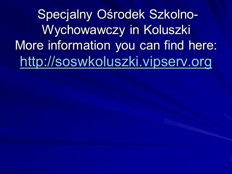 / / Specjalny Ośrodek Szkolno- Wychowawczy in Koluszki More information you can find here:     /