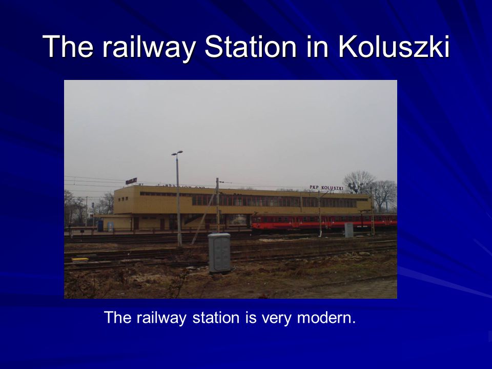 The railway Station in Koluszki The railway station is very modern.