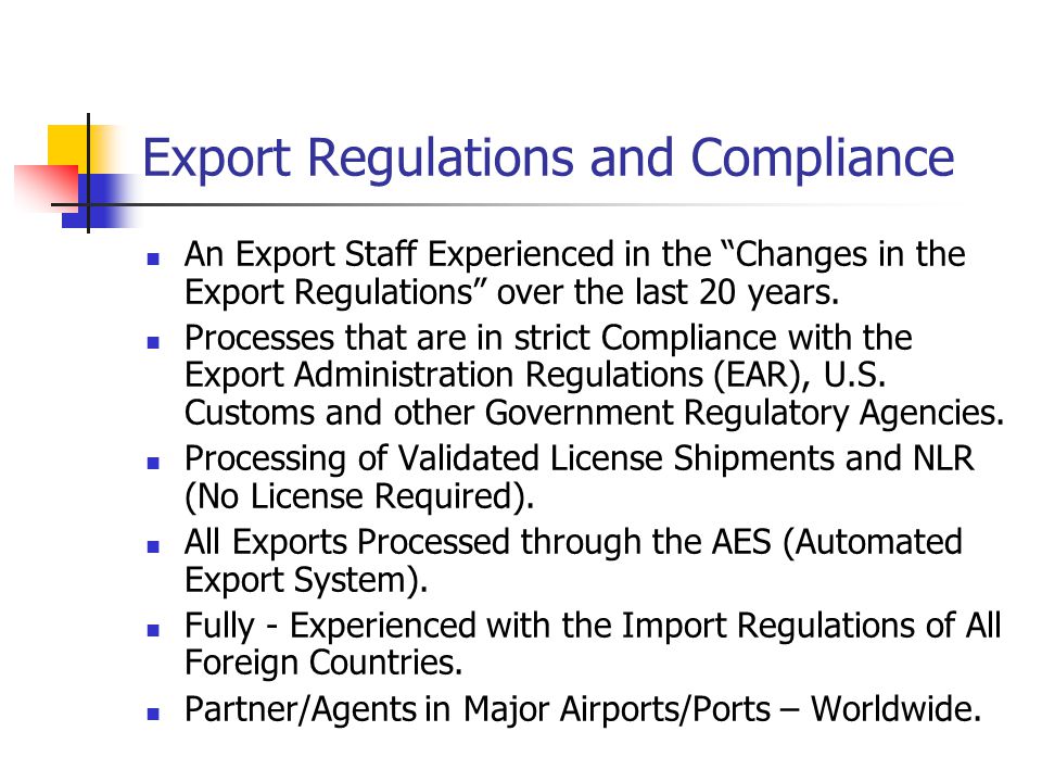 Export Regulations and Compliance An Export Staff Experienced in the Changes in the Export Regulations over the last 20 years.