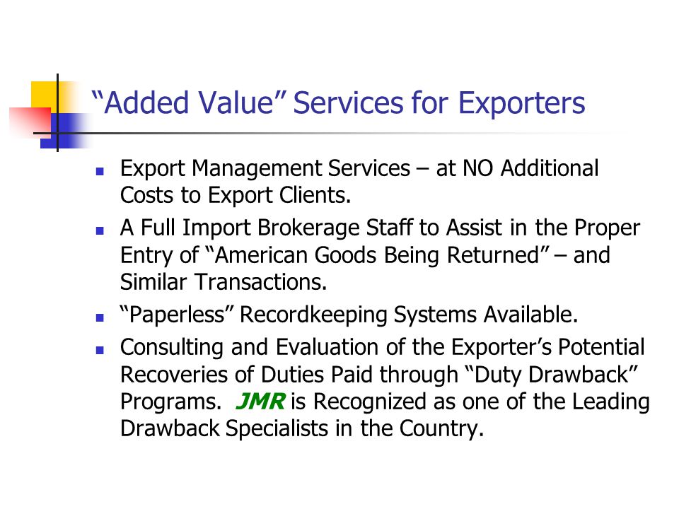 Added Value Services for Exporters Export Management Services – at NO Additional Costs to Export Clients.