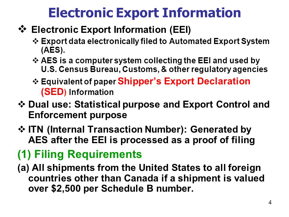 4 Electronic Export Information  Electronic Export Information (EEI)  Export data electronically filed to Automated Export System (AES).