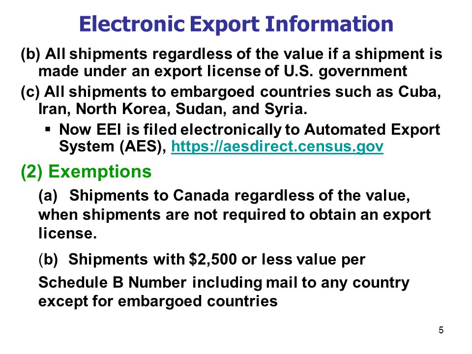 5 Electronic Export Information (b) All shipments regardless of the value if a shipment is made under an export license of U.S.