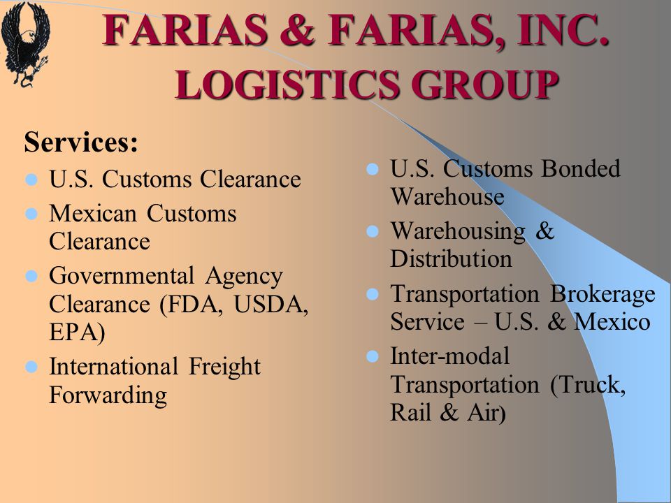 FARIAS & FARIAS, INC. LOGISTICS GROUP Services: U.S.