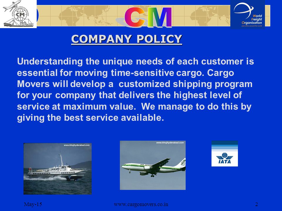May-15www.cargomovers.co.in2 Understanding the unique needs of each customer is essential for moving time-sensitive cargo.