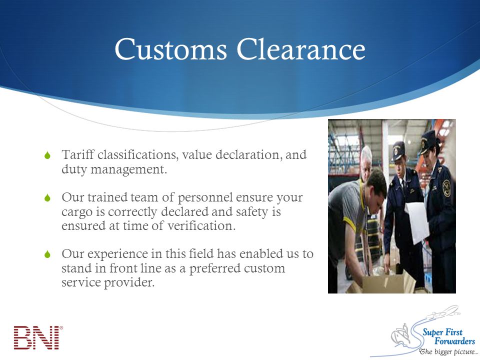 Customs Clearance  Tariff classifications, value declaration, and duty management.