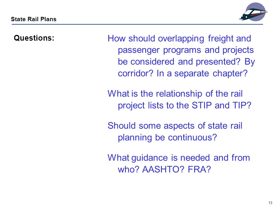 13 Questions: How should overlapping freight and passenger programs and projects be considered and presented.
