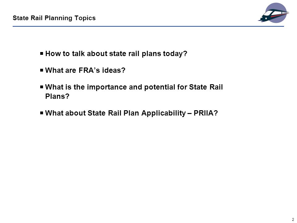 2 State Rail Planning Topics  How to talk about state rail plans today.