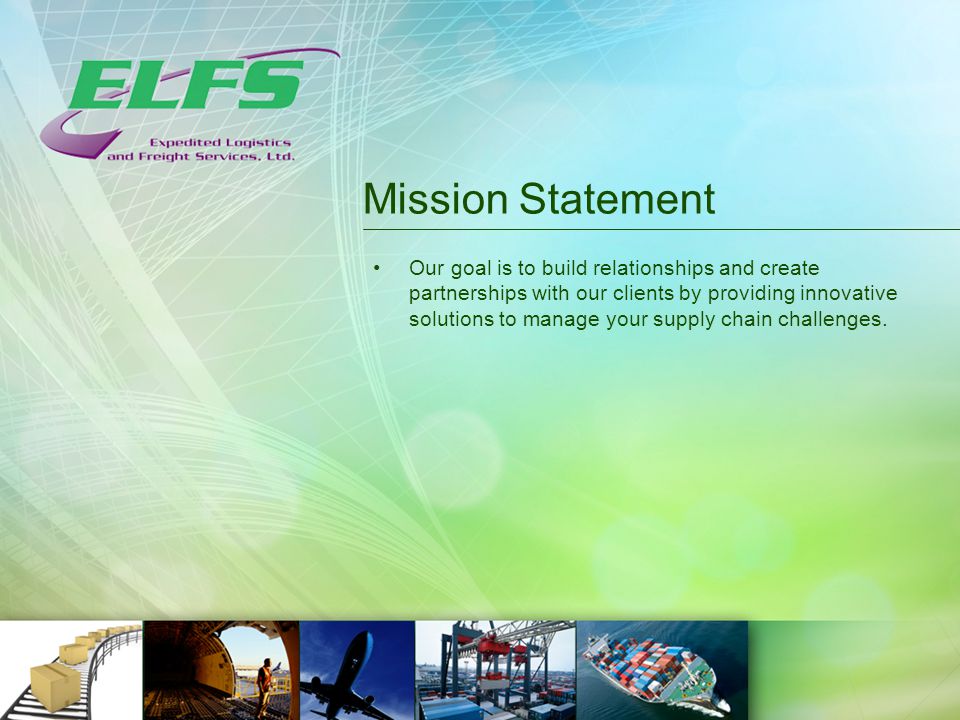Mission Statement Our goal is to build relationships and create partnerships with our clients by providing innovative solutions to manage your supply chain challenges.