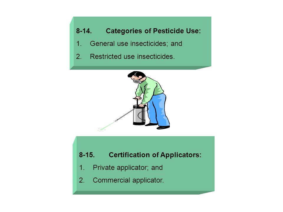 8-14. Categories of Pesticide Use: 1. General use insecticides; and 2.