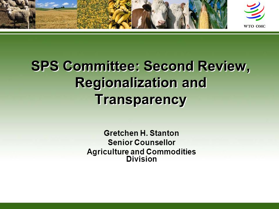 SPS Committee: Second Review, Regionalization and Transparency Gretchen H.