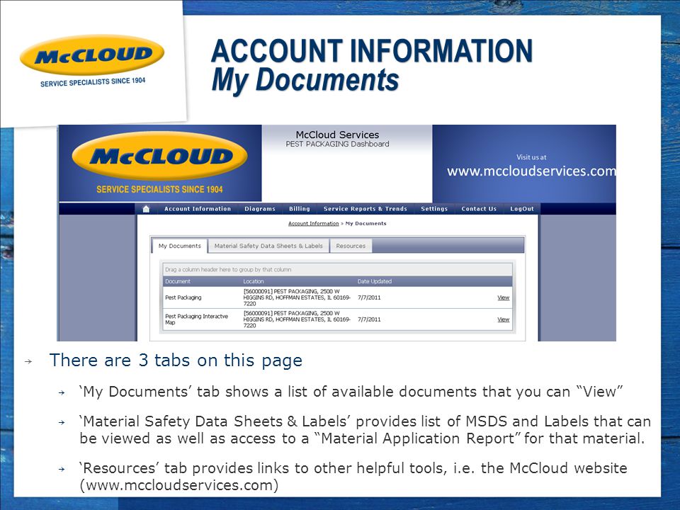 ACCOUNT INFORMATION My Documents ￫ There are 3 tabs on this page ￫ ‘My Documents’ tab shows a list of available documents that you can View ￫ ‘Material Safety Data Sheets & Labels’ provides list of MSDS and Labels that can be viewed as well as access to a Material Application Report for that material.