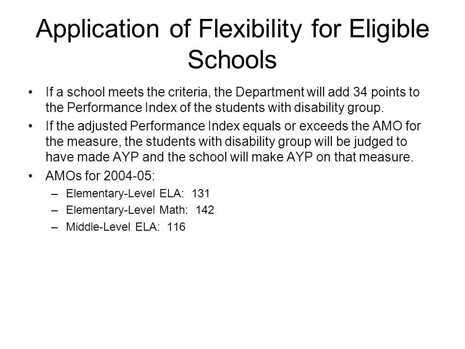 Application of Flexibility for Eligible Schools If a school meets the criteria, the Department will add 34 points to the Performance Index of the students with disability group.