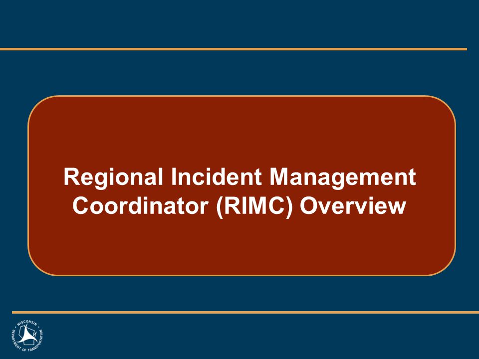 Regional Incident Management Coordinator (RIMC) Overview