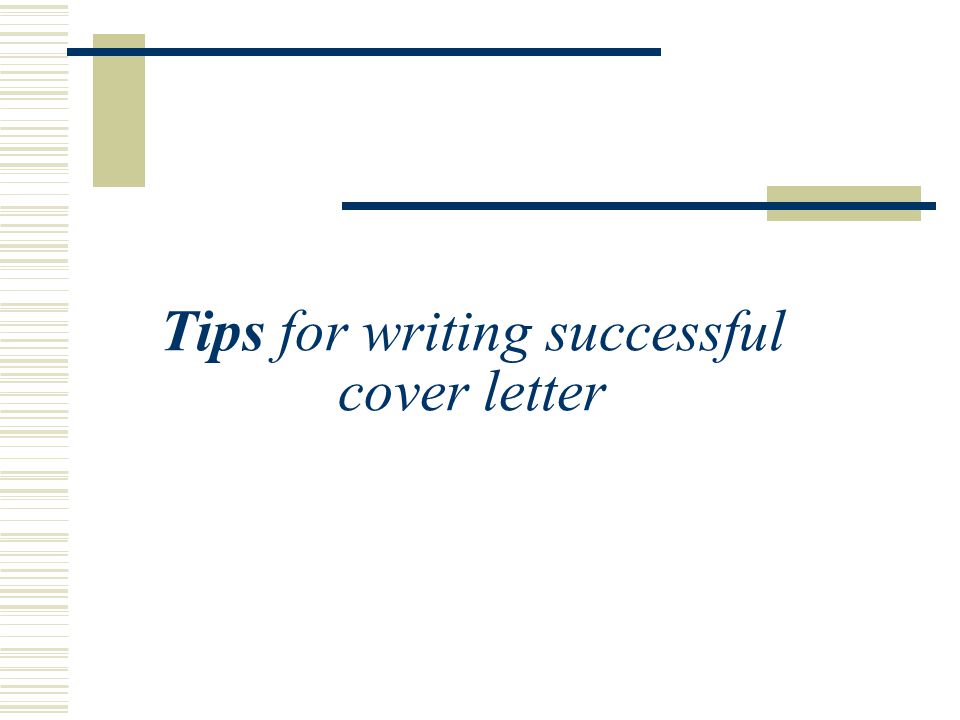 tips for writing a successful cover letter tips for writing a successful cover letter