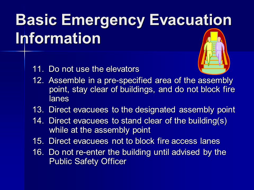 Basic Emergency Evacuation Information 11. Do not use the elevators 12.