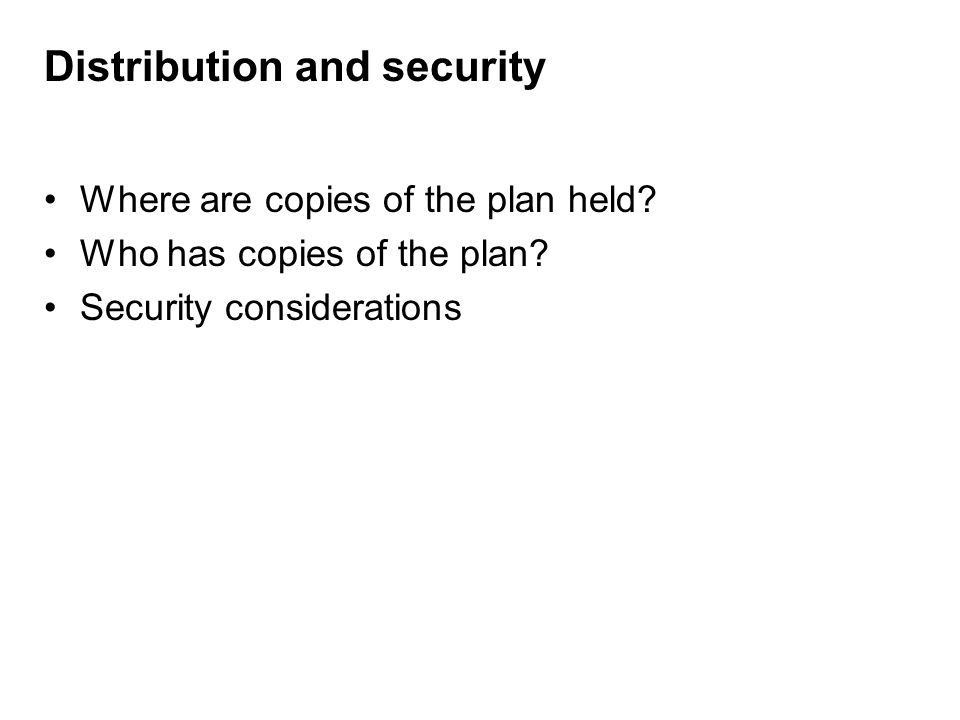 Distribution and security Where are copies of the plan held.