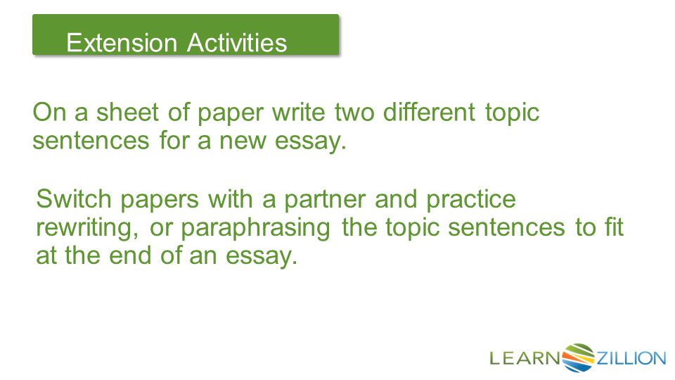 Let’s Review Extension Activities On a sheet of paper write two different topic sentences for a new essay.