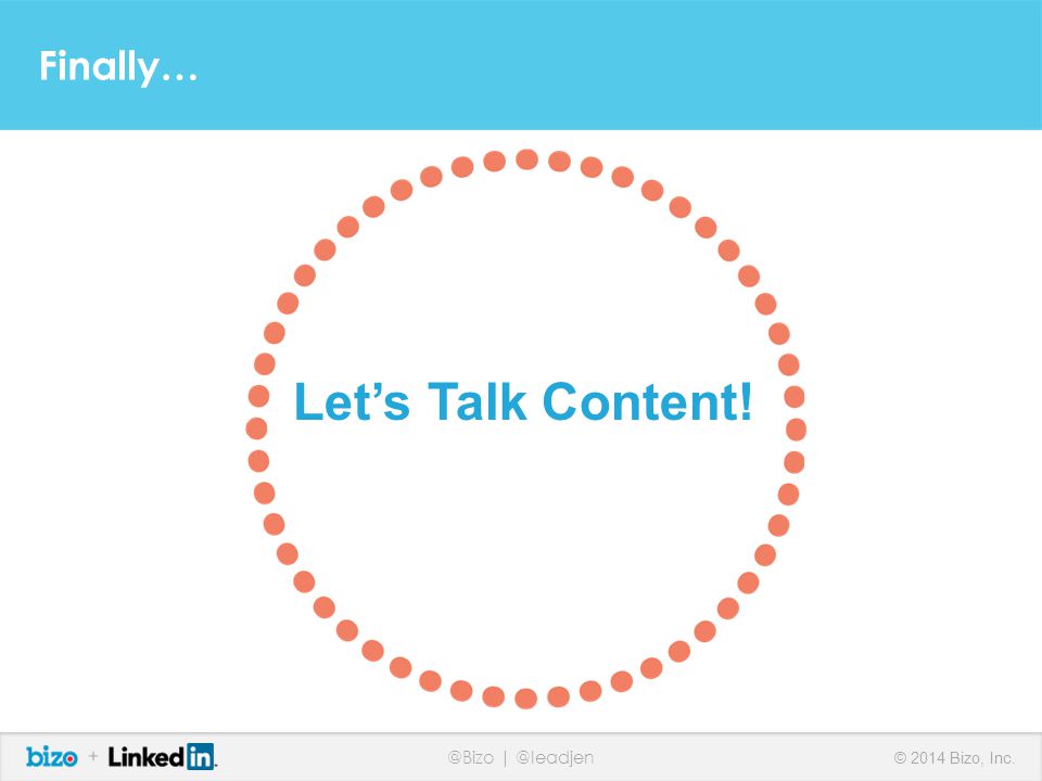 @Bizo © 2014 Bizo, Inc. Finally… Let’s Talk Content!