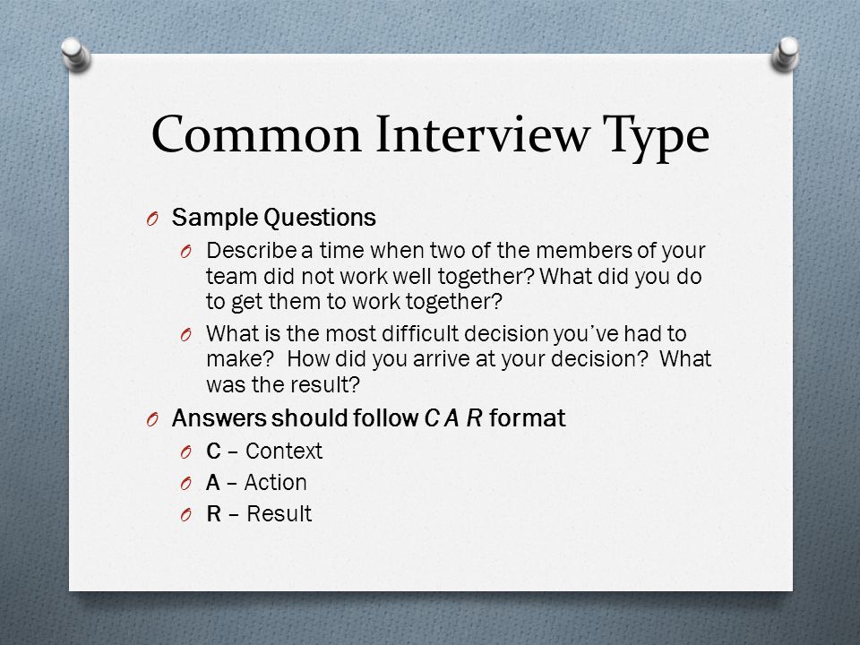 Common Interview Type O Sample Questions O Describe a time when two of the members of your team did not work well together.
