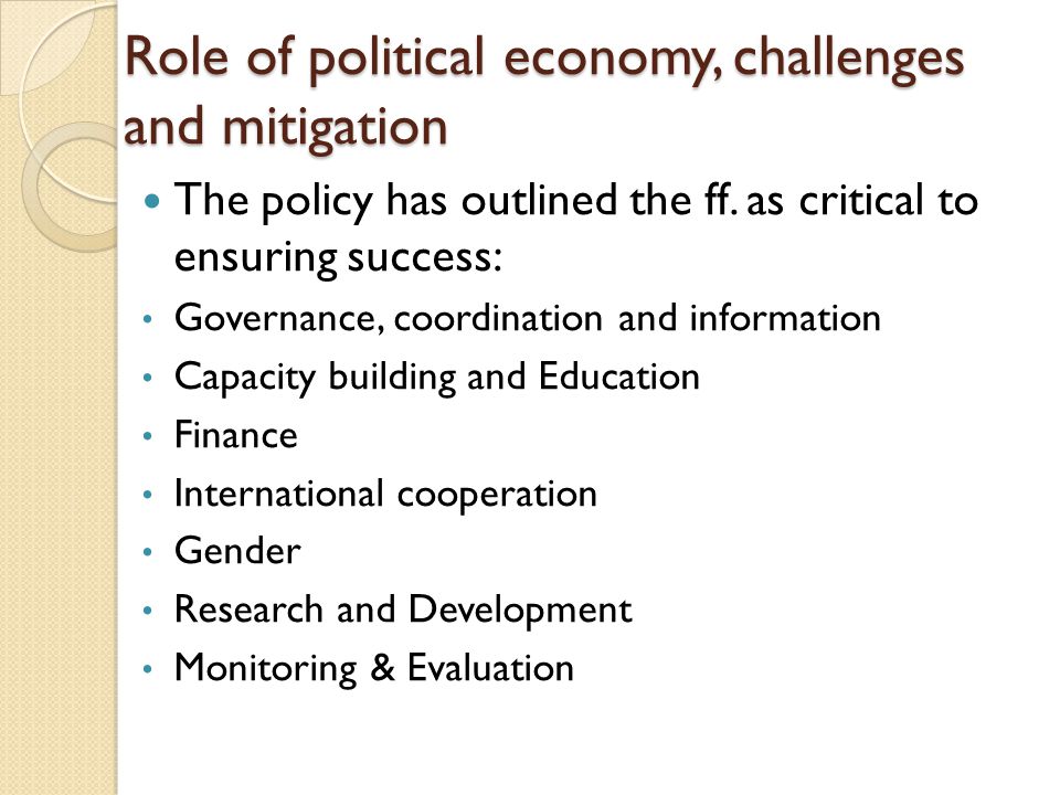 Role of political economy, challenges and mitigation The policy has outlined the ff.